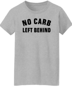 No Carb Left Behind sweatshirt Shirt Sweatshirt Long Sleeve Hoodie Tank Mug 7
