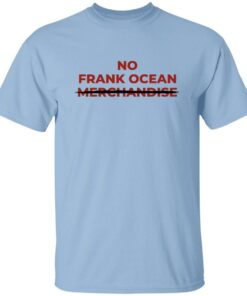 No Frank Ocean Merchandise Shirt Sweatshirt Long Sleeve Hoodie Tank Mug 4