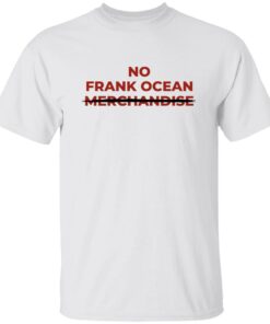 No Frank Ocean Merchandise Shirt Sweatshirt Long Sleeve Hoodie Tank Mug 5