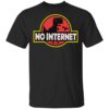 No Internet Park Shirt, Hoodie, Tank Shirt Sweatshirt Long Sleeve Hoodie Tank Mug