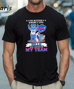 No Matter Where I Live Buffalo Bills Will Always Be My Team Shirt