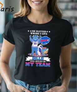 No Matter Where I Live Buffalo Bills Will Always Be My Team Shirt