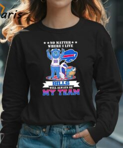 No Matter Where I Live Buffalo Bills Will Always Be My Team Shirt 2 No Matter Where I Live Buffalo Bills Will Always Be My Team Shirt 3