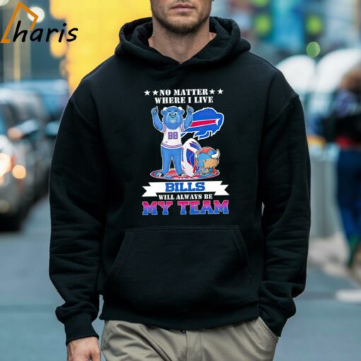 No Matter Where I Live Buffalo Bills Will Always Be My Team Shirt