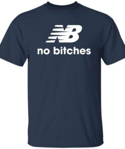 No bitches shirt Shirt Sweatshirt Long Sleeve Hoodie Tank Mug 4 No bitches shirt Shirt Sweatshirt Long Sleeve Hoodie Tank Mug 5