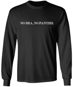 No bra no panties shirt Shirt Sweatshirt Long Sleeve Hoodie Tank Mug 4 No bra no panties shirt Shirt Sweatshirt Long Sleeve Hoodie Tank Mug 3