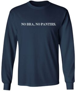 No bra no panties shirt Shirt Sweatshirt Long Sleeve Hoodie Tank Mug 5 No bra no panties shirt Shirt Sweatshirt Long Sleeve Hoodie Tank Mug 4