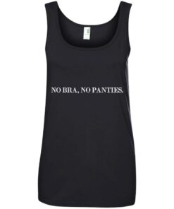 No bra no panties shirt Shirt Sweatshirt Long Sleeve Hoodie Tank Mug 10 No bra no panties shirt Shirt Sweatshirt Long Sleeve Hoodie Tank Mug 9