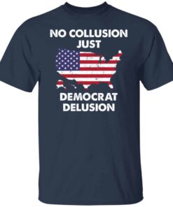 No collusion just democrat delusion shirt Shirt Sweatshirt Long Sleeve Hoodie Tank Mug 5