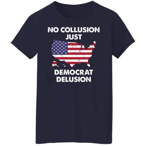 No collusion just democrat delusion shirt Shirt Sweatshirt Long Sleeve Hoodie Tank Mug