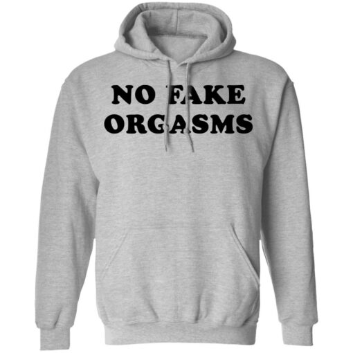 No fake orgasms shirt Shirt Sweatshirt Long Sleeve Hoodie Tank Mug