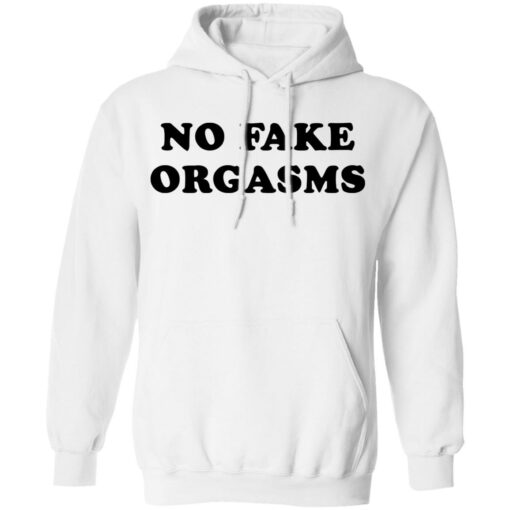 No fake orgasms shirt Shirt Sweatshirt Long Sleeve Hoodie Tank Mug