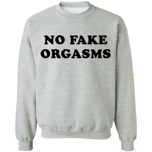 No fake orgasms shirt Shirt Sweatshirt Long Sleeve Hoodie Tank Mug