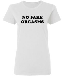 No fake orgasms shirt Shirt Sweatshirt Long Sleeve Hoodie Tank Mug 7 No fake orgasms shirt Shirt Sweatshirt Long Sleeve Hoodie Tank Mug 7