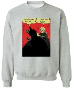 No man can kill me I am no man shirt Shirt Sweatshirt Long Sleeve Hoodie Tank Mug 2 No man can kill me I am no man shirt Shirt Sweatshirt Long Sleeve Hoodie Tank Mug 3