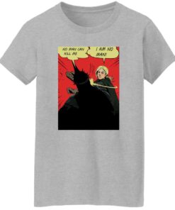 No man can kill me I am no man shirt Shirt Sweatshirt Long Sleeve Hoodie Tank Mug 6 No man can kill me I am no man shirt Shirt Sweatshirt Long Sleeve Hoodie Tank Mug 7