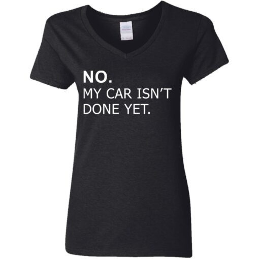 No my car isn’t done yet shirt Shirt Sweatshirt Long Sleeve Hoodie Tank Mug