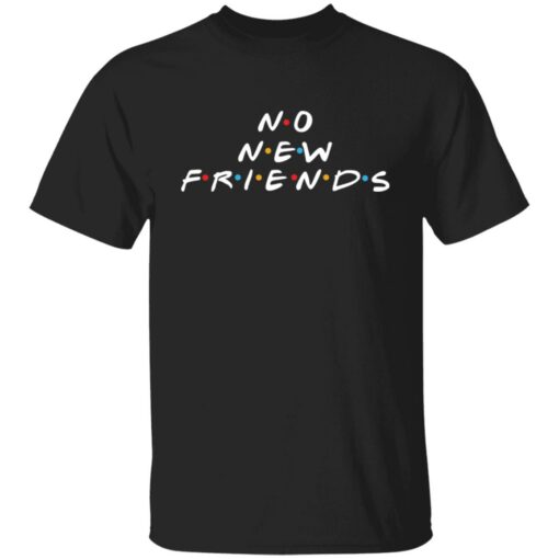 No new friends shirt Shirt Sweatshirt Long Sleeve Hoodie Tank Mug