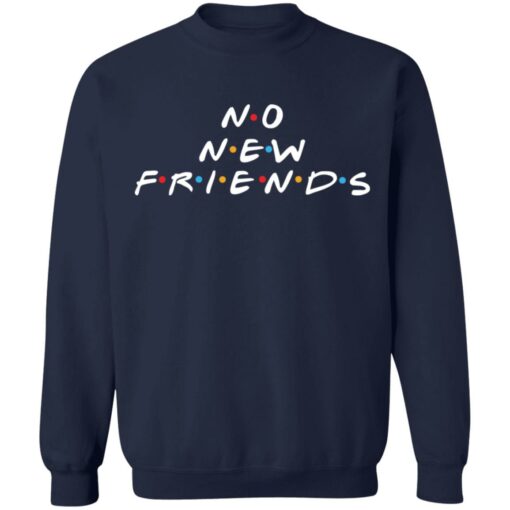 No new friends shirt Shirt Sweatshirt Long Sleeve Hoodie Tank Mug