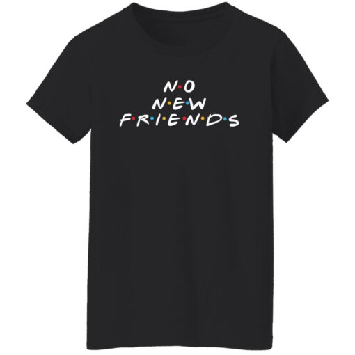 No new friends shirt Shirt Sweatshirt Long Sleeve Hoodie Tank Mug