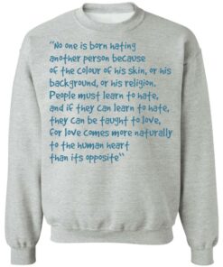 No one is born hating another person shirt Shirt Sweatshirt Long Sleeve Hoodie Tank Mug 2 No one is born hating another person shirt Shirt Sweatshirt Long Sleeve Hoodie Tank Mug 3
