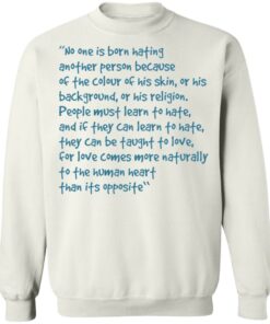 No one is born hating another person shirt Shirt Sweatshirt Long Sleeve Hoodie Tank Mug 3 No one is born hating another person shirt Shirt Sweatshirt Long Sleeve Hoodie Tank Mug 4