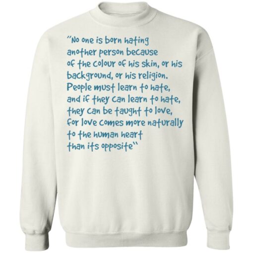 No one is born hating another person shirt Shirt Sweatshirt Long Sleeve Hoodie Tank Mug