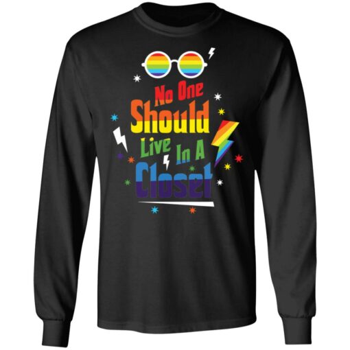 No one should live in a closet LGBT shirt Shirt Sweatshirt Long Sleeve Hoodie Tank Mug