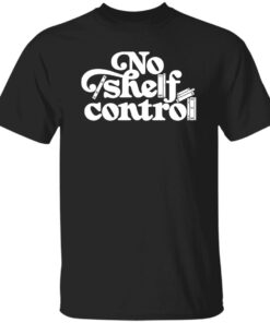 No shelf control sweatshirt Shirt Sweatshirt Long Sleeve Hoodie Tank Mug 3 No shelf control sweatshirt Shirt Sweatshirt Long Sleeve Hoodie Tank Mug 4