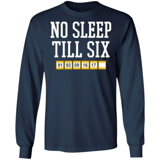 No sleep till six shirt Shirt Sweatshirt Long Sleeve Hoodie Tank Mug