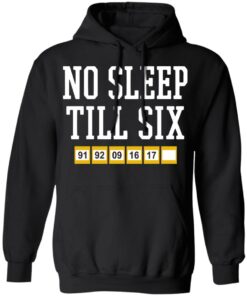 No sleep till six shirt Shirt Sweatshirt Long Sleeve Hoodie Tank Mug 2 No sleep till six shirt Shirt Sweatshirt Long Sleeve Hoodie Tank Mug 2