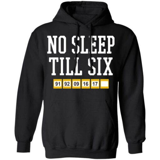 No sleep till six shirt Shirt Sweatshirt Long Sleeve Hoodie Tank Mug