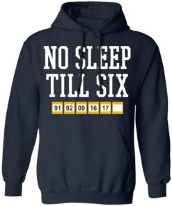 No sleep till six shirt Shirt Sweatshirt Long Sleeve Hoodie Tank Mug 3 No sleep till six shirt Shirt Sweatshirt Long Sleeve Hoodie Tank Mug 3