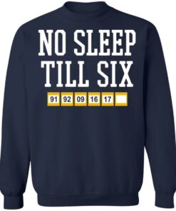 No sleep till six shirt Shirt Sweatshirt Long Sleeve Hoodie Tank Mug 5 No sleep till six shirt Shirt Sweatshirt Long Sleeve Hoodie Tank Mug 5