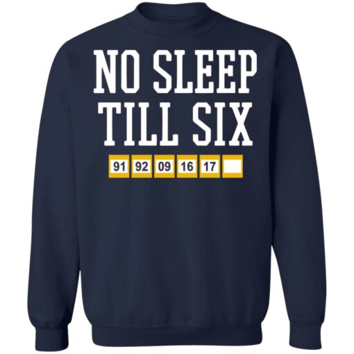 No sleep till six shirt Shirt Sweatshirt Long Sleeve Hoodie Tank Mug