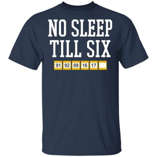 No sleep till six shirt Shirt Sweatshirt Long Sleeve Hoodie Tank Mug