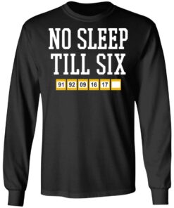 No sleep till six shirt Shirt Sweatshirt Long Sleeve Hoodie Tank Mug 9 No sleep till six shirt Shirt Sweatshirt Long Sleeve Hoodie Tank Mug 9