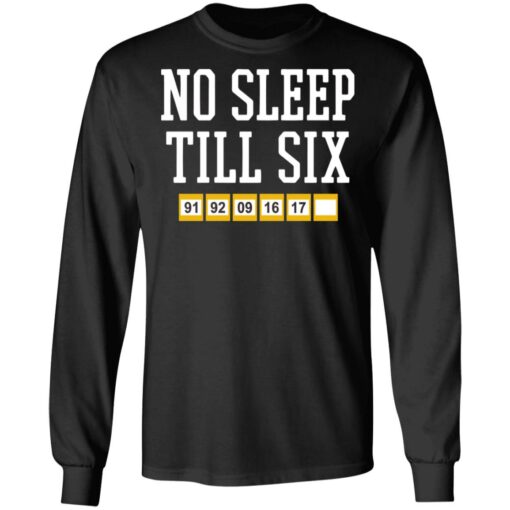 No sleep till six shirt Shirt Sweatshirt Long Sleeve Hoodie Tank Mug