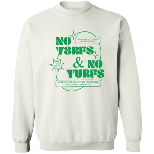 No terfs and no turfs shirt Shirt Sweatshirt Long Sleeve Hoodie Tank Mug