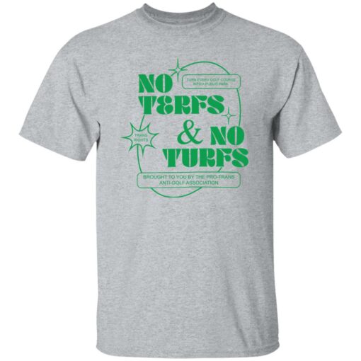 No terfs and no turfs shirt Shirt Sweatshirt Long Sleeve Hoodie Tank Mug