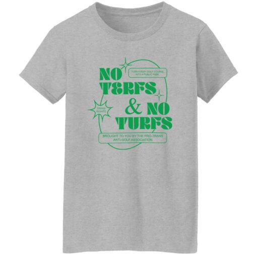 No terfs and no turfs shirt Shirt Sweatshirt Long Sleeve Hoodie Tank Mug