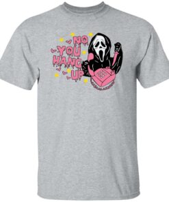 No you hang up scream sweatshirt Shirt Sweatshirt Long Sleeve Hoodie Tank Mug 5