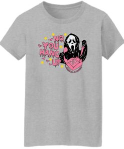 No you hang up scream sweatshirt Shirt Sweatshirt Long Sleeve Hoodie Tank Mug 7