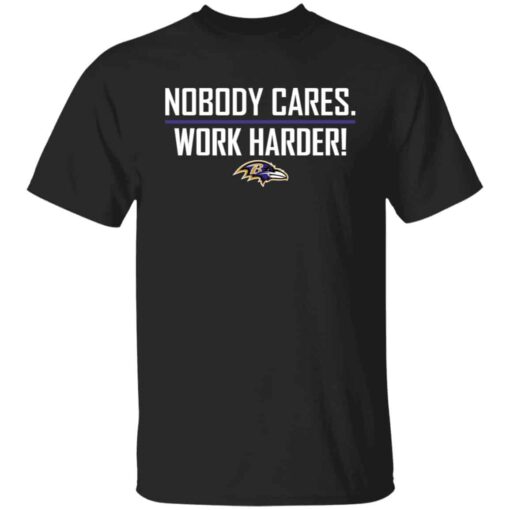 Nobody cares work harders Baltimore shirt Shirt Sweatshirt Long Sleeve Hoodie Tank Mug