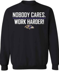 Nobody cares work harders Baltimore shirt Shirt Sweatshirt Long Sleeve Hoodie Tank Mug 3
