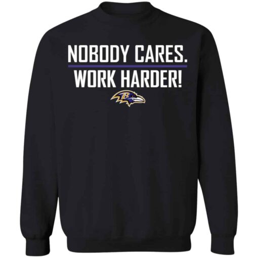 Nobody cares work harders Baltimore shirt Shirt Sweatshirt Long Sleeve Hoodie Tank Mug