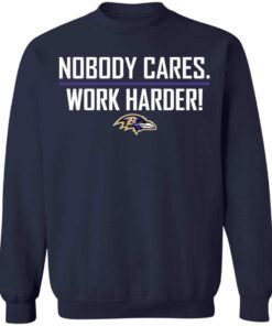 Nobody cares work harders Baltimore shirt Shirt Sweatshirt Long Sleeve Hoodie Tank Mug 4
