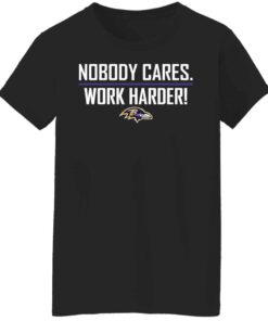 Nobody cares work harders Baltimore shirt Shirt Sweatshirt Long Sleeve Hoodie Tank Mug 6