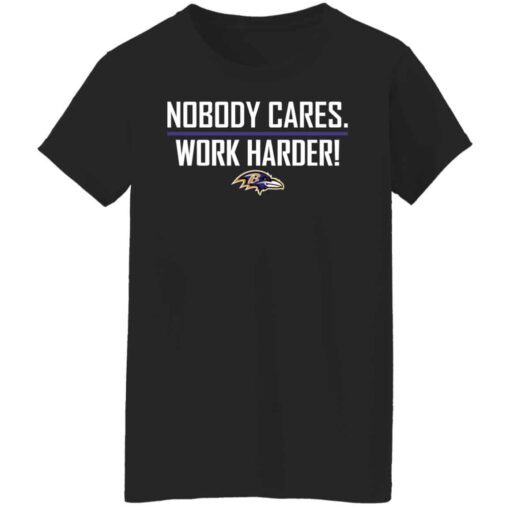 Nobody cares work harders Baltimore shirt Shirt Sweatshirt Long Sleeve Hoodie Tank Mug