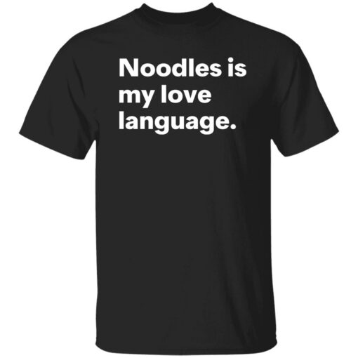 Noodles is my love language shirt Shirt Sweatshirt Long Sleeve Hoodie Tank Mug